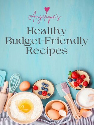 cover image of Angelique's Healthy Budget-Friendly Recipes